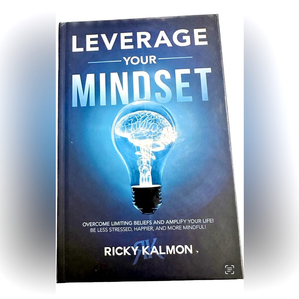 Leverage Your Mindset by: Ricky Kalmon